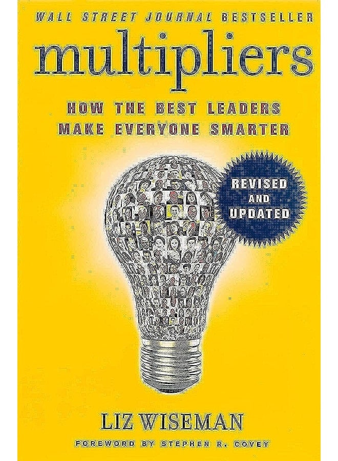 Multipliers: How the Best Leaders Make Everyone Smart (Revised and Updated)
